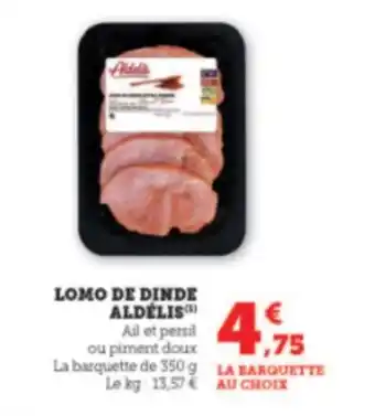 Super U Lomo de dinde aldélis offre
