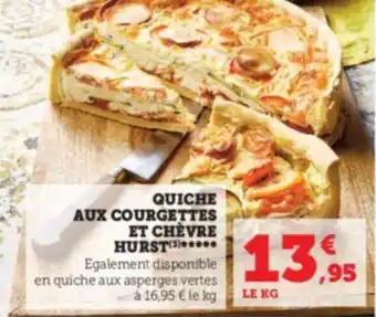 Super U Quiche aux courgettes et chèvre hurst offre