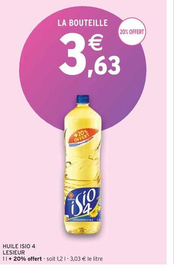 Intermarché Lesieur huile isio 4 offre