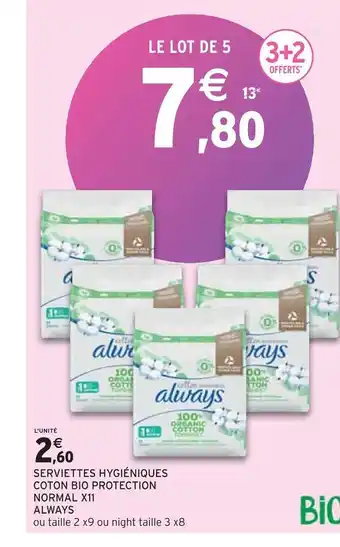 Intermarché Always serviettes hygiéniques coton bio protection normal x11 offre