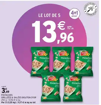 Intermarché Bouton d'or pistaches grillées & salées bouton d'or offre