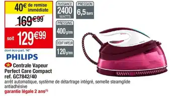 Cora x Carrefour PHILIPS Centrale Vapeur Perfect Care Compact ref. GC7842/40 offre