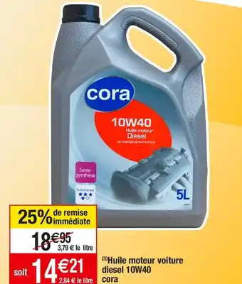 Cora x Carrefour (3) Huile moteur voiture diesel 10W40 cora offre