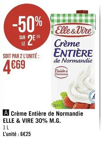 Casino Supermarchés Crème Entière de Normandie ELLE & VIRE 30% M.G. 1 L Crème Entière de Normandie ELLE & VIRE 30% M.G. offre