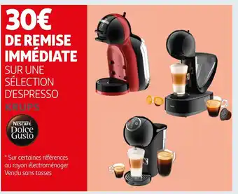 Auchan Krups 30€ de remise immédiate sur une sélection d'espresso krups nescafe dolce gusto offre
