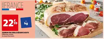 Auchan Aoste jambon cru vieille réserve offre