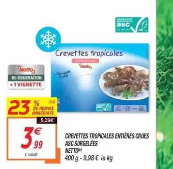 Netto Crevettes Tropicales Entières Crues Asc Surgelées Netto offre