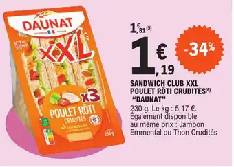 E.Leclerc SANDWICH CLUB XXL POULET RÔTI CRUDITÉS(6) "DAUNAT" offre