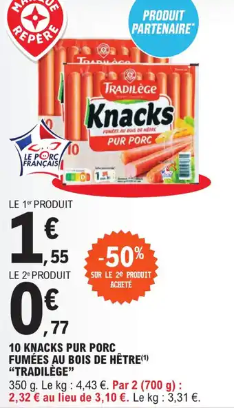 E.Leclerc 10 KNACKS PUR PORC FUMÉES AU BOIS DE HÊTRE(¹) "TRADILÈGE" offre