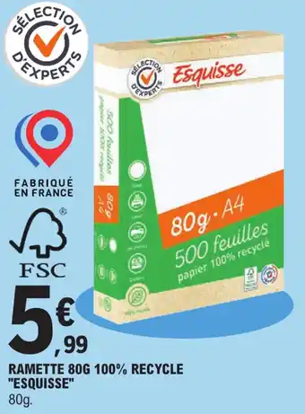 E.Leclerc RAMETTE 80G 100% RECYCLE "ESQUISSE" 80g. offre