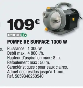 Brico Dépôt POMPE DE SURFACE 1300 W Puissance : 1 300 W. offre
