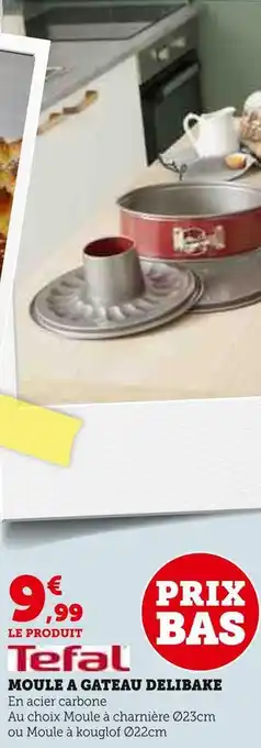 Super U Tefal moule a gateau delibake offre