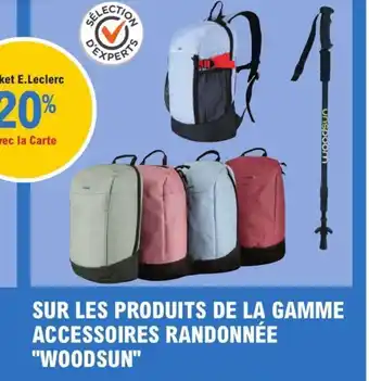 E.Leclerc SUR LES PRODUITS DE LA GAMME ACCESSOIRES RANDONNÉE "WOODSUN" offre