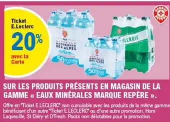 E.Leclerc SUR LES PRODUITS PRÉSENTS EN MAGASIN DE LA GAMME << EAUX MINÉRALES MARQUE REPÈRE »>. offre