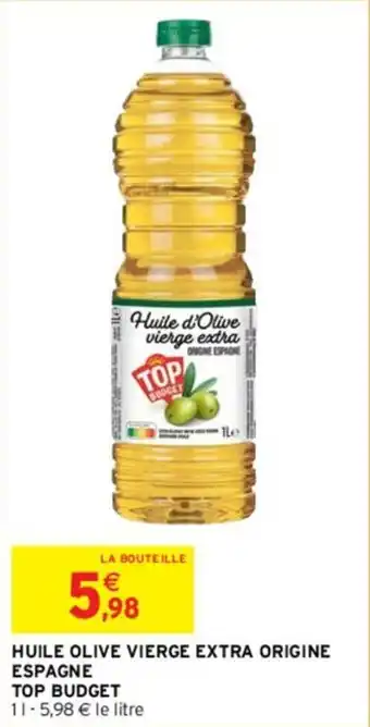 Intermarché HUILE OLIVE VIERGE EXTRA ORIGINE ESPAGNE TOP BUDGET offre