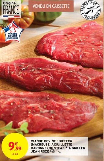 Intermarché VIANDE BOVINE: BIFTECK (MACREUSE, AIGUILLETTE BARONNE) OU STEAK* A GRILLER offre