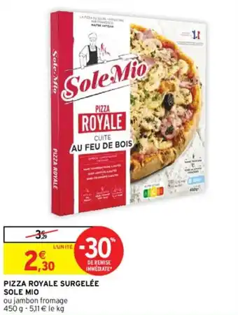 Intermarché PIZZA ROYALE SURGELÉE SOLE MIO offre