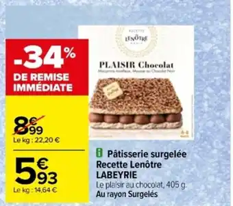 Carrefour B Pâtisserie surgelée Recette Lenôtre LABEYRIE offre