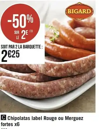 Casino Supermarchés Chipolatas label rouge ou merguez fortes x6 offre