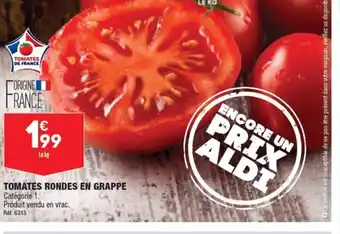 ALDI TOMATES RONDES EN GRAPPE Catégorie 1. Produit vendu en vrac. Réf. 6313 offre