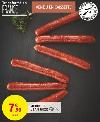Intermarché MERGUEZ JEAN ROZÉ offre
