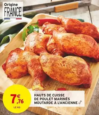Intermarché HAUTS DE CUISSE DE POULET MARINÉS MOUTARDE À L'ANCIENNE offre