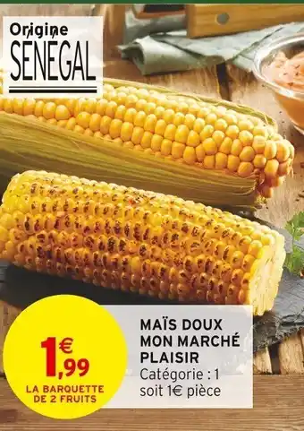 Intermarché MAÏS DOUX MON MARCHÉ PLAISIR offre