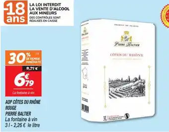 Netto AOP CÔTES DU RHÔNE ROUGE PIERRE BALTIER La fontaine à vin 31-2,26 € le litre offre
