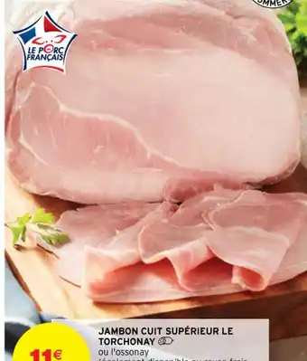 Intermarché JAMBON CUIT SUPÉRIEUR LE TORCHONAY offre