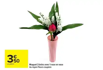 Carrefour Muguet 3 brins avec 1 rose en vase Au rayon Fleurs coupées offre
