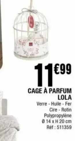 La Foir'Fouille Cage a parfum lola offre