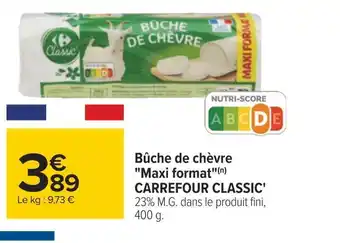Carrefour Carrefour classic' bûche de chèvre maxi format offre