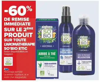Carrefour So'bio etic -60% de remise immédiate sur le 2ème produit sur toute l'aromatherapie so'bio etic offre