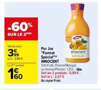 Carrefour Pur Jus "Format Spécial"() INNOCENT offre