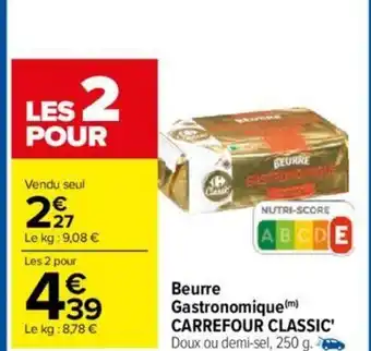Carrefour BEURRE GASTRONOMIQUE CARREFOUR CLASSIC offre