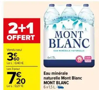 Carrefour Eau minérale naturelle Mont Blanc MONT BLANC 6x1,5 L. offre