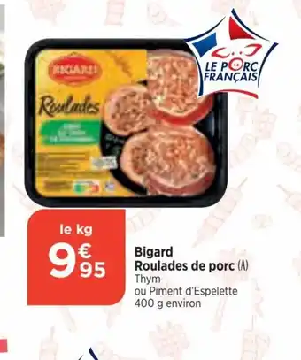 Bi1 Bigard Roulades de porc (A) Thym ou Piment d'Espelette 400 g environ offre