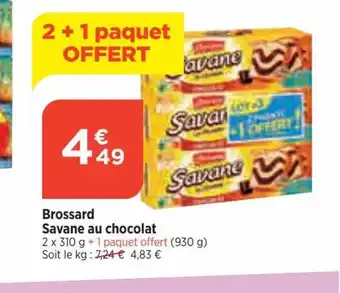 Bi1 Brossard Savane au chocolat 2 x 310 g + 1 paquet offert (930 g) Soit le kg: 7,24 € 4,83 € offre