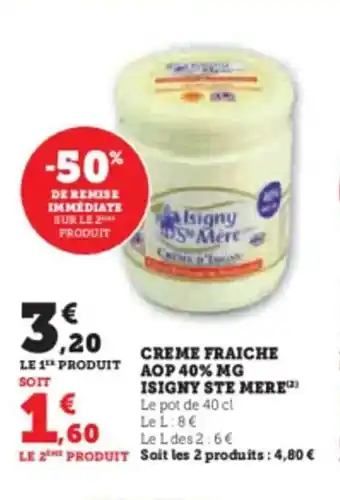 Super U CREME FRAICHE AOP 40% MG ISIGNY STE MERE offre