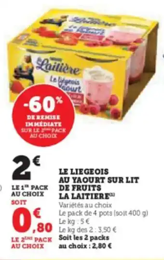 Super U LE LIEGEOIS AU YAOURT SUR LIT DE FRUITS LA LAITIERE offre