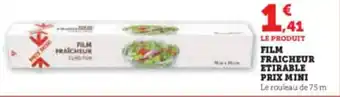 Super U FILM FRAICHEUR ETIRABLE PRIX MINI offre