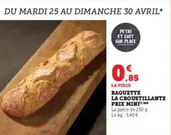 Super U BAGUETTE LA CROUSTILLANTE PRIX MINI offre