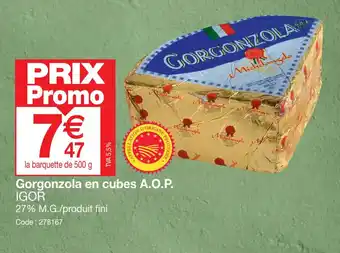 Gorgonzola en cubes A.O.P. IGOR 27% M.G./produit fini