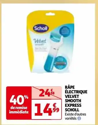 Râpe électrique velvet smooth express scholl