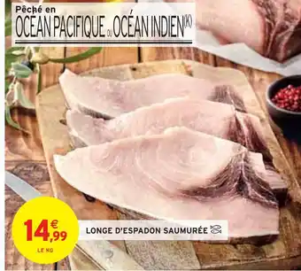 Intermarché Longe d'espadon saumurée offre