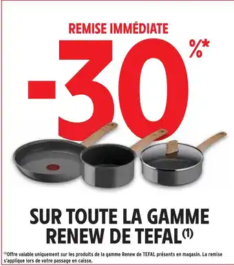 Tefal -30% remise immédiate sur toute la gamme renew de tefal