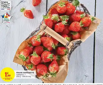 Intermarché Express FRAISE GARIGUETTE Catégorie : 1 offre