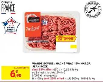Intermarché Express VIANDE BOVINE: HACHÉ VRAC 15% MAT.GR. JEAN ROZÉ offre