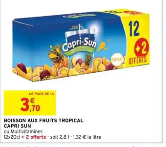 Intermarché Express BOISSON AUX FRUITS TROPICAL CAPRI SUN offre