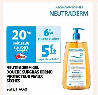 Auchan Neutraderm gel douche surgras dermo protecteur peaux sèches offre